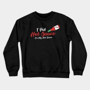 SAUCE: Hot Sauce On Hot Sauce Crewneck Sweatshirt